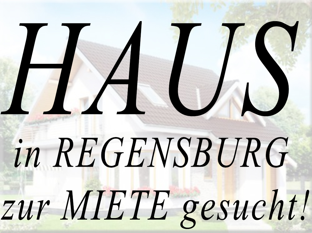 Haus in Regensburg zur Miete gesucht
