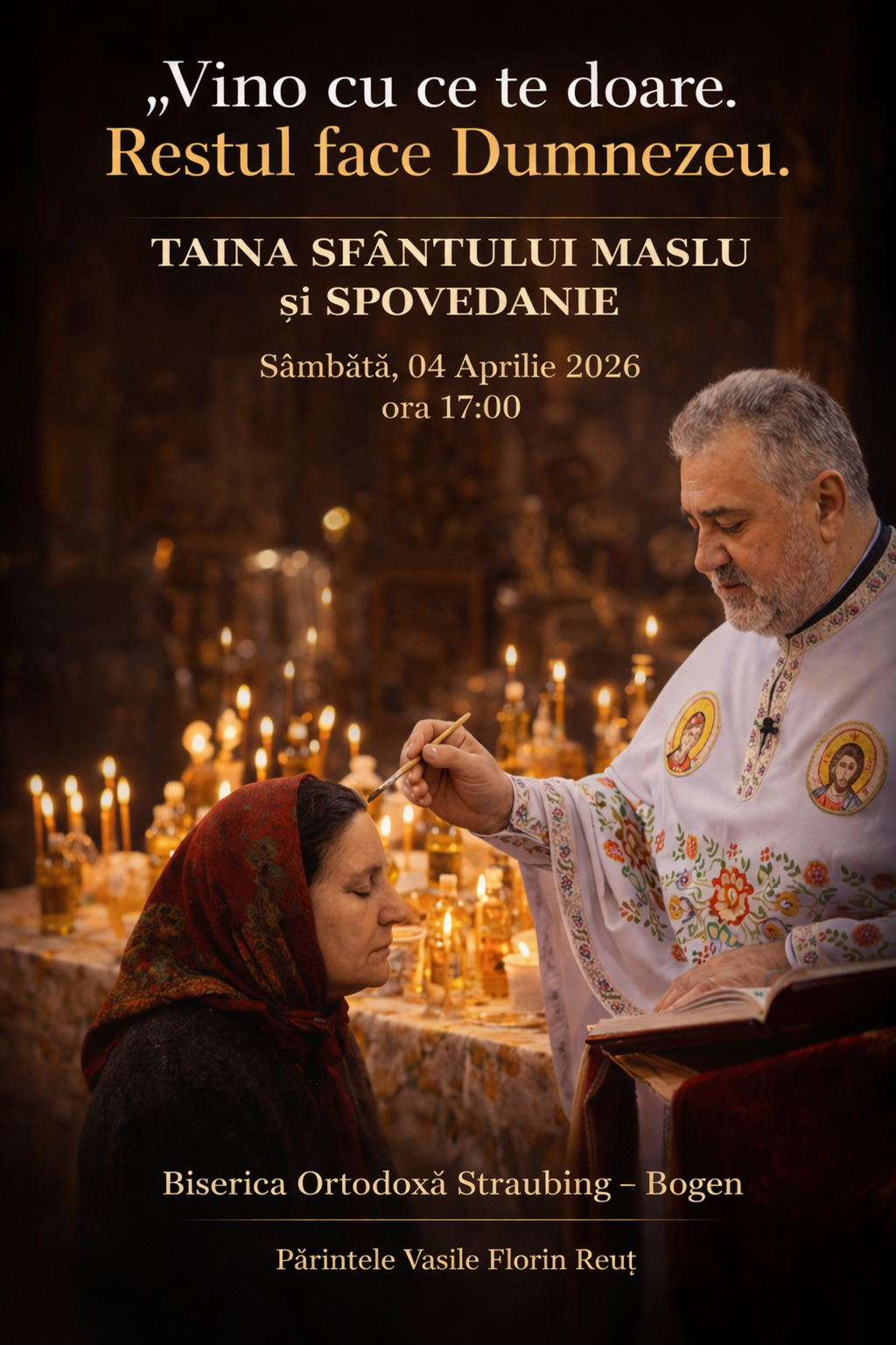 Vino cu ce te doare. Restul face Dumnezeu. SFÂNTUL MASLU si SPOVEDANIE - Biserica Ortodoxa Straubing